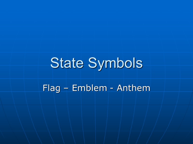 State Symbols Flag – Emblem - Anthem
